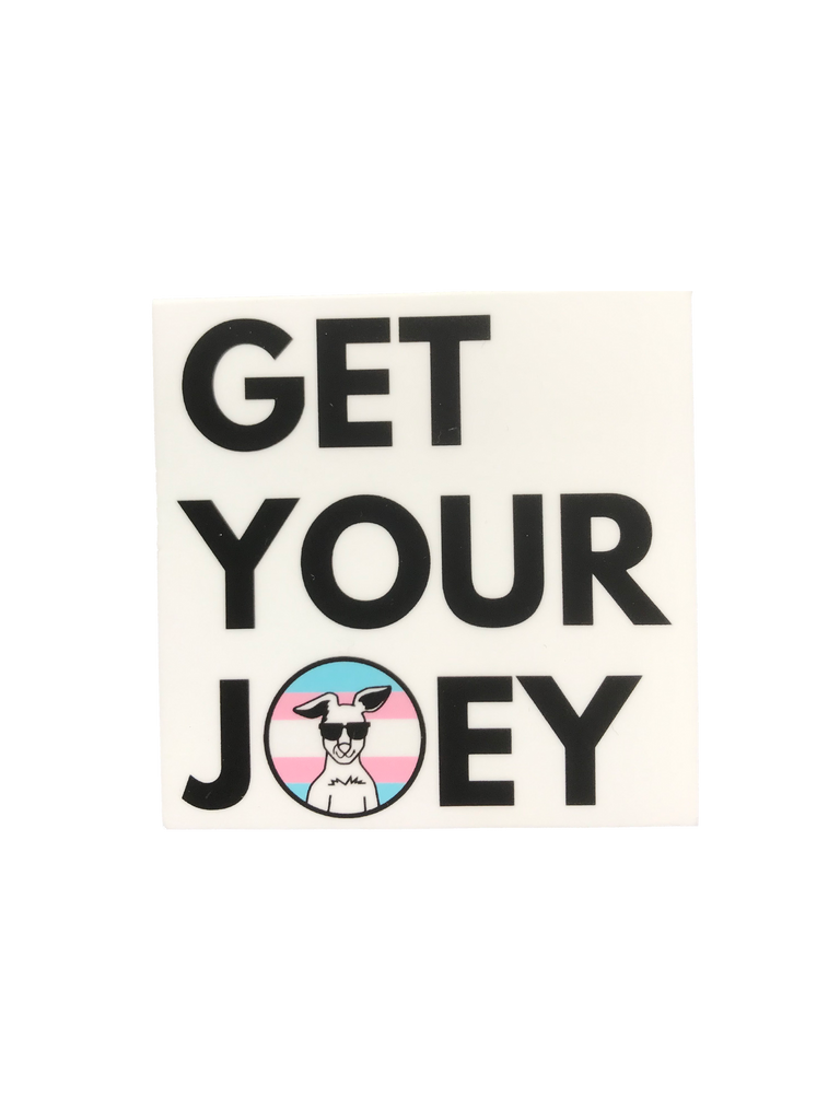 Vinyl sticker with Black text on a white background that says "Get Your Joey" with our trans flag Roo in the last O.